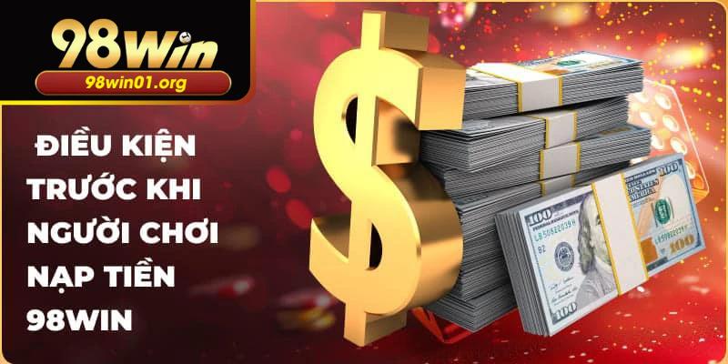 Lưu ý các điều kiện để có thể nạp tiền vào tài khoản